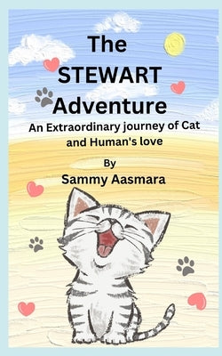 The Stewart Adventure: An extraordinary journey of cat and human's love by Aasmara, Sammy