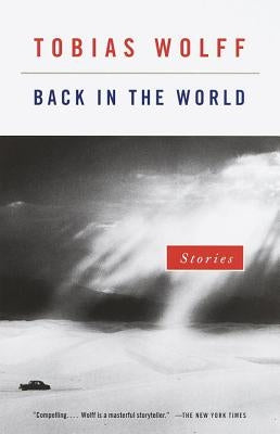 Back in the World: Stories by Wolff, Tobias