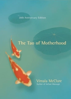 The Tao of Motherhood by McClure, Vimala