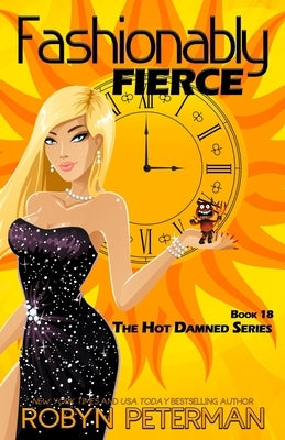 Fashionably Fierce: Hot Damned, Book Eighteen by Peterman, Robyn