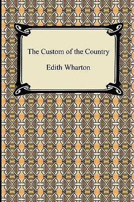 The Custom of the Country by Wharton, Edith