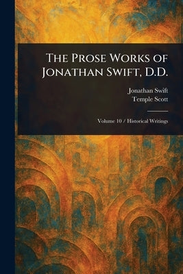 The Prose Works of Jonathan Swift, D.D. by Swift, Jonathan