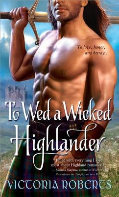 To Wed a Wicked Highlander by Roberts, Victoria