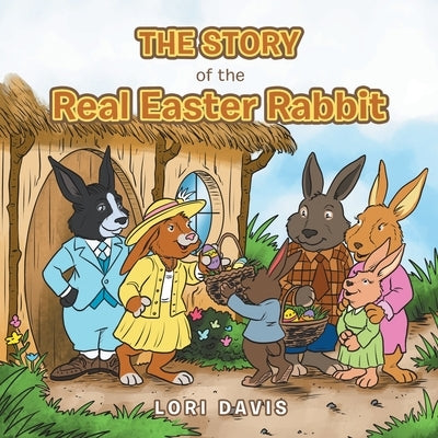 The Story of the Real Easter Rabbit by Davis, Lori