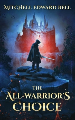 The All-Warrior's Choice by Bell, Mitchell Edward