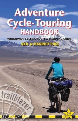 Adventure Cycle-Touring Handbook: Worldwide Route & Planning Guide by Pike, Neil