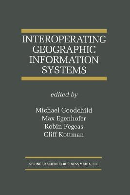 Interoperating Geographic Information Systems by Goodchild, Michael