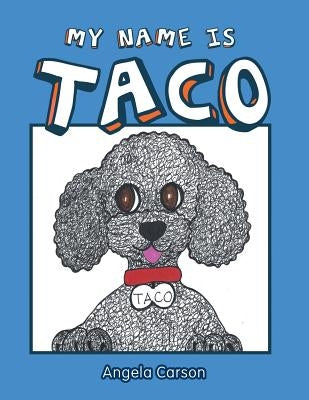 My Name Is Taco by Carson, Angela