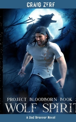 Project Bloodborn - Book 2: Wolf Spirit by Zerf, Craig