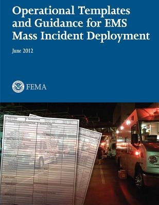 Operational Templates and Guidance for EMS Mass Incident Deployment by Federal Emergency Management Agency, U.