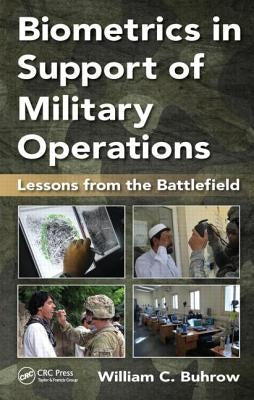 Biometrics in Support of Military Operations: Lessons from the Battlefield by Buhrow, William C.