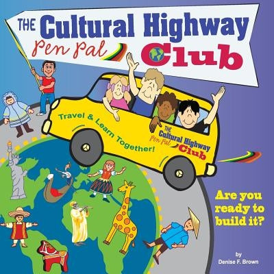 The Cultural Highway Pen Pal Club: Pen Pals for Peace by Brown, Denise F.