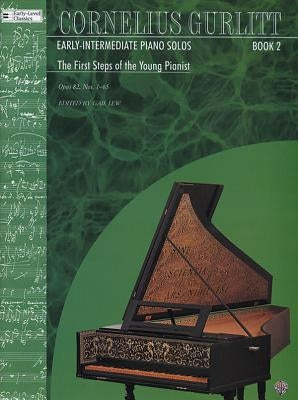 The First Steps of the Young Pianist (Op. 82, Nos. 1-65) (Cornelius Gurlitt, Book 2): The First Steps of the Young Pianist (Op. 82, Nos. 1-65) by Gurlitt, Cornelius