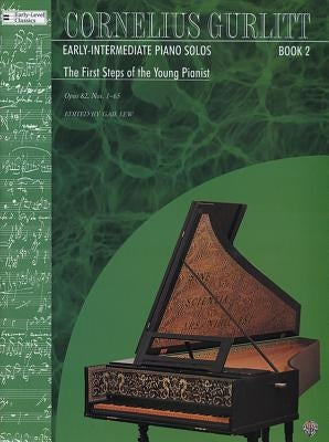 The First Steps of the Young Pianist (Op. 82, Nos. 1-65) (Cornelius Gurlitt, Book 2): The First Steps of the Young Pianist (Op. 82, Nos. 1-65) by Gurlitt, Cornelius