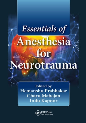 Essentials of Anesthesia for Neurotrauma by Prabhakar, Hemanshu