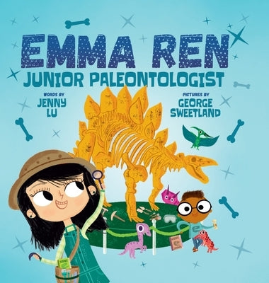 Emma Ren Junior Paleontologist: Fun and Educational STEM (science, technology, engineering, and math) Book for Kids by Lu, Jenny
