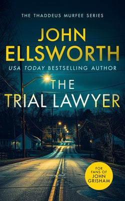 The Trial Lawyer by Ellsworth, John