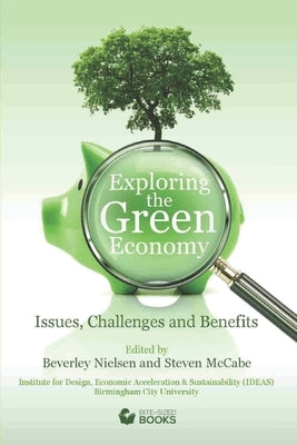 Exploring the Green Economy: Issues, Challenges and Benefits by Nielsen, Beverley