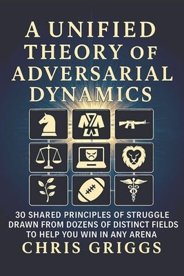 A Unified Theory of Adversarial Dynamics by Griggs, Chris