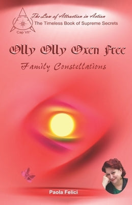Olly Olly Oxen Free: Family Constellations by Felici, Paola