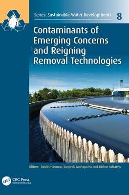 Contaminants of Emerging Concerns and Reigning Removal Technologies by Kumar, Manish