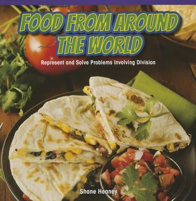 Food from Around the World: Represent and Solve Problems Involving Division by Heaney, Shane