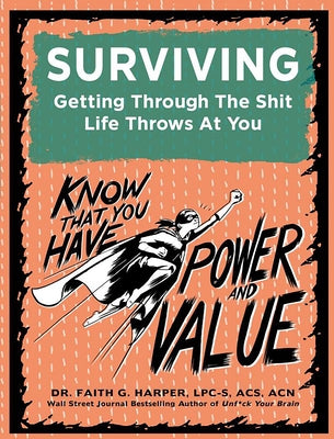 Surviving: Getting Through the Shit Life Throws at You: Getting Through the Shit Life Throws at You by Harper, Faith G.