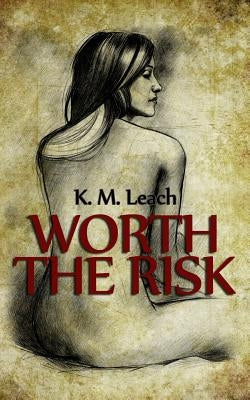 Worth The Risk: A Lesbian Romance by Leach, K. M.