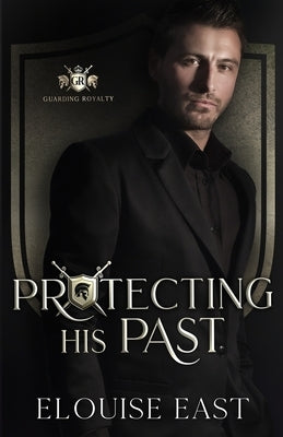 Protecting his Past: An MM Age Gap Bodyguard Romance by East, Elouise