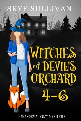 Witches of Devil's Orchard Paranormal Cozy Mysteries (Books 4-6) by Sullivan, Skye
