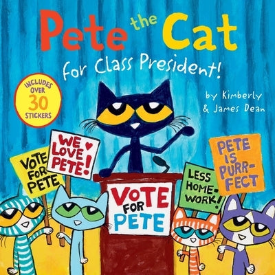 Pete the Cat for Class President! by Dean, James