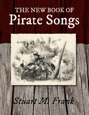The New Book of Pirate Songs by Frank, Stuart M.