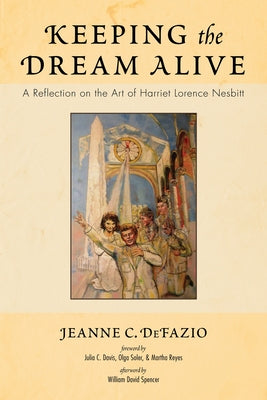 Keeping the Dream Alive by Defazio, Jeanne C.