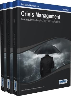 Crisis Management: Concepts, Methodologies, Tools and Applications by Irma