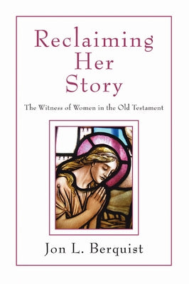 Reclaiming Her Story by Berquist, Jon L.