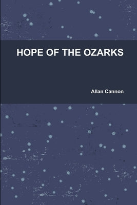 Hope of the Ozarks by Cannon, Allan