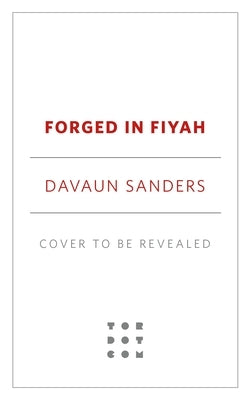 Forged in Fiyah: Celebrating Ten Years of Black Speculative Fiction by Sanders, Davaun