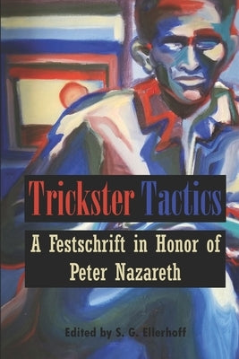 Trickster Tactics: A Festschrift in Honor of Peter Nazareth by Ellerhoff, S. G.