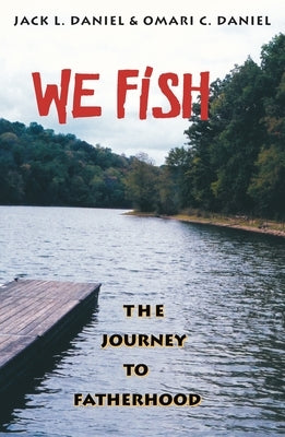 We Fish: The Journey to Fatherhood by Daniel, Jack L.