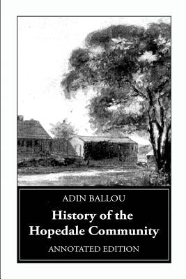 History of the Hopedale Community: Annotated Edition by Ballou, Adin