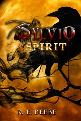 Sylvio: Spirit by Beebe, R. E.
