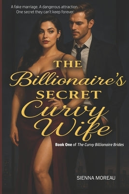 The Billionaire's Secret Curvy Wife: A Steamy Billionaire Romance with a Curvy Heroine, Fake Marriage, and Irresistible Love Story (Curvy Billionaire by Story, Blockbuster