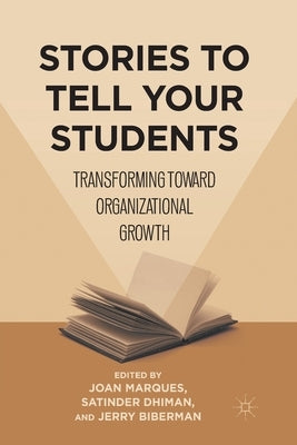 Stories to Tell Your Students: Transforming Toward Organizational Growth by Marques, Joan