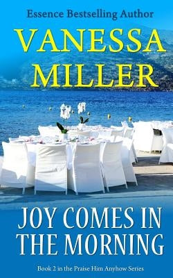 Joy Comes In The Morning by Miller, Vanessa