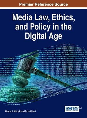 Media Law, Ethics, and Policy in the Digital Age by Mhiripiri, Nhamo a.