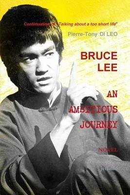 Bruce Lee an Ambitious Journey by Di Leo, Pierre-Tony