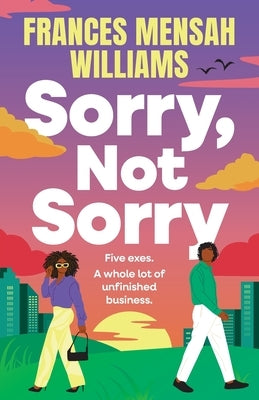 Sorry, Not Sorry by Mensah Williams, Frances