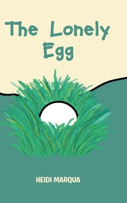 The Lonely Egg by Marqua, Heidi