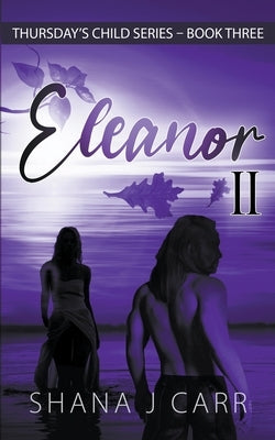 Eleanor II - Book Three by Carr, Shana J.