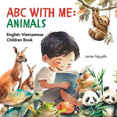 ABC With Me: Animals: English-Vietnamese Children Book by Nguyen, Jamie